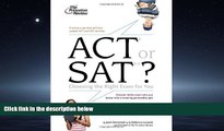 Online eBook ACT or SAT?: Choosing the Right Exam For You (College Admissions Guides)