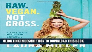 [PDF] Raw. Vegan. Not Gross.: All Vegan and Mostly Raw Recipes for People Who Love to Eat Full