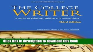 Read The College Writer: A Guide to Thinking, Writing, and Researching, 2009 MLA Update Edition