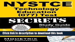 Read NYSTCE Technology Education (077) Test Secrets Study Guide: NYSTCE Exam Review for the New