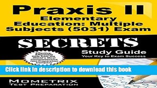 Read Praxis II Elementary Education: Multiple Subjects (5031) Exam Secrets Study Guide: Praxis II