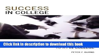 Read Success in College: From C s in High School to A s in College  Ebook Free