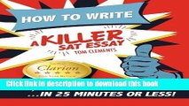 PDF How to Write a Killer SAT Essay: An Award-Winning Author s Practical Writing Tips on SAT Essay