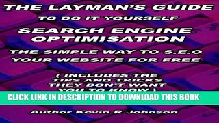 [PDF] THE LAYMAN S GUIDE TO SEARCH ENGINE OPTIMISATION (Or how to SEO your Website for free )