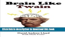 Download Brain Like Twain: Improve Your Writing Skills in 30 Days Using Mark Twain s Secret