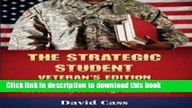 Read The Strategic Student: Veteran s Edition: Successfully Transitioning from the Military to