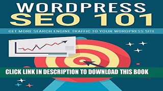 [PDF] Wordpress SEO 101: Get More Search Engine Traffic to your Wordpress Site Full Collection