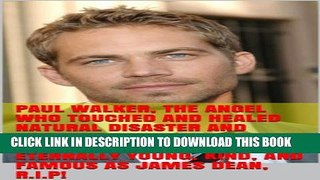 [PDF] Paul Walker, The Angel Who Touched and Healed Natural Disaster and Quake Survivors - Paul