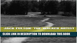 [PDF] Jack Fulton: The Walker Artist: A Monograph Full Online