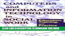 [PDF] Computers and Information Technology in Social Work: Education, Training, and Practice