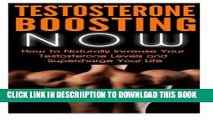 [New] Testosterone Boosting NOW: How to Naturally Increase Your Testosterone Levels and