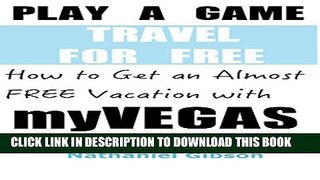 [New] Play a Game = Travel for FREE: How to Get an Almost Free Vacation with myVEGAS Exclusive
