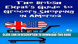 [New] The British Expat s Guide to Grocery Shopping in America Exclusive Online