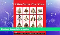 READ BOOK  Christmas Tree Pins: O Christmas Tree (Schiffer Book for Collectors) FULL ONLINE