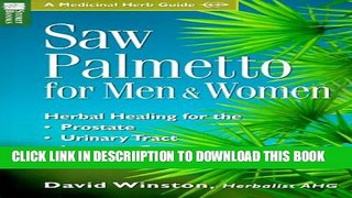 [New] Saw Palmetto for Men   Women: Herbal Healing for the Prostate, Urinary Tract, Immune System