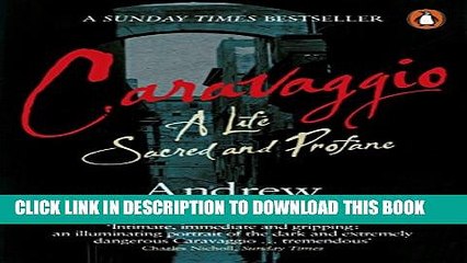 [PDF] Caravaggio: A Life Sacred And Profane Full Online