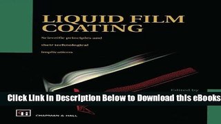 [Reads] Liquid Film Coating: Scientific principles and their technological implications Online Books