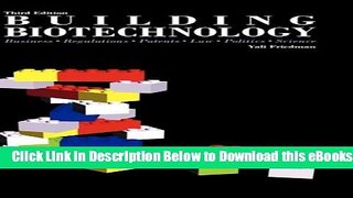 [Reads] Building Biotechnology: Business, Regulations, Patents, Law, Politics, Science Online Ebook