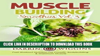 [PDF] Muscle Building Smoothies Vol. 3 Postworkout Nutrition For Crossfit, Bodybuilding   Maximum