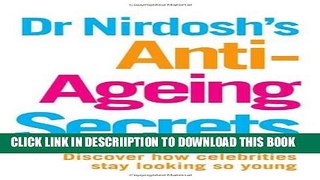 [PDF] Dr Nirdosh s Anti-Ageing Secrets: Discover How Celebrities Stay Looking So Young Exclusive