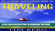 [New] The Extreme Adventurers Guide To: Traveling Exclusive Full Ebook
