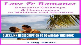 [New] Love and Romance -  Romantic Getaways and honeymoons to Mauritius and the Maldives - with