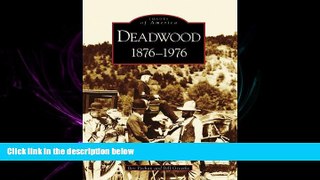there is  Deadwood:  1876-1976   (SD)  (Images of America)
