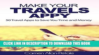 [PDF] Make Your Travels Appy: 50 Travel Apps to Save You Time and Money Exclusive Online