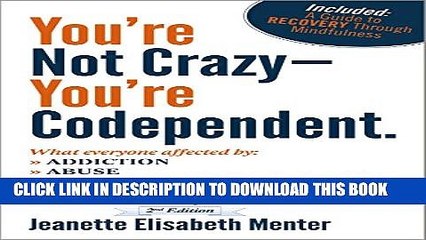 New Book You re Not Crazy - You re Codependent.: What Everyone Affected By Addiction, Abuse,