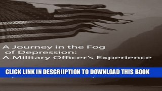 [PDF] A Journey in the Fog of Depression: A Military Officer s Experience Full Online