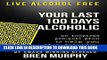New Book Live Alcohol Free: Your Last 100 Days Alcoholic: You can stop drinking with a proven