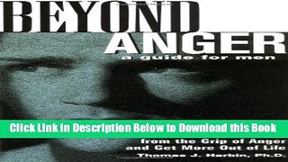 [Best] Beyond Anger: A Guide for Men: How to Free Yourself from the Grip of Anger and Get More Out