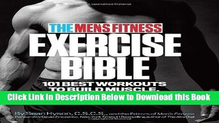 [Reads] The Men s Fitness Exercise Bible: 101 Best Workouts to Build Muscle, Burn Fat, and Sculpt