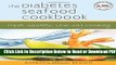 [Get] The Diabetes Seafood Cookbook: Fresh, Healthy, Low-Fat Cooking Free New