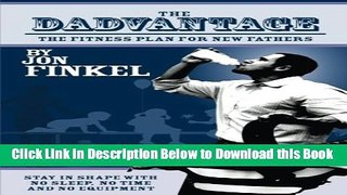 [Reads] The Dadvantage: A Blueprint for New Fathers to Stay in Shape on No Sleep, with No Time and