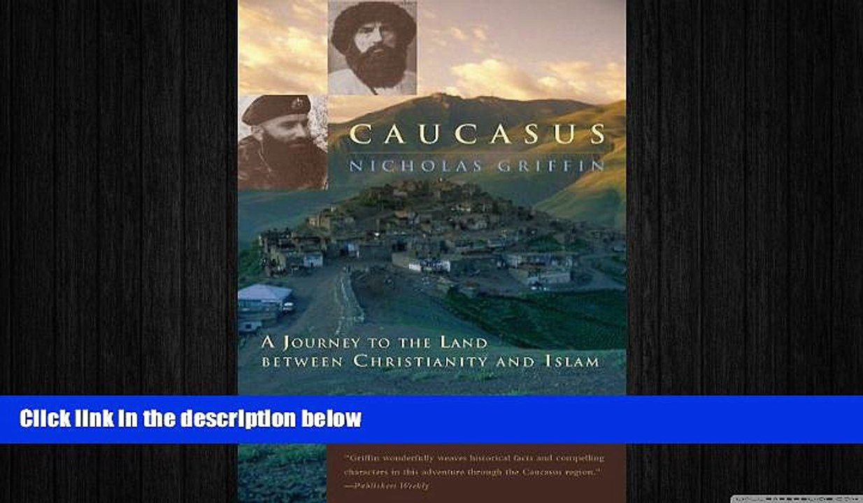 Free [PDF] Downlaod  Caucasus: A Journey to the Land between Christianity and Islam READ ONLINE