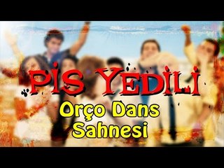 Pis Yedili - Orço Dans Sahnesi