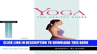 [Read] Yoga for Healthy Knees: What You Need to Know for Pain Prevention and Rehabilitation