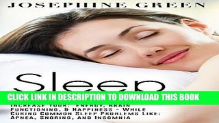 [Read] Sleep: How to Sleep Better - Increase Your:  Energy, Brain Functioning,   Happiness - While
