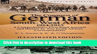Read The Conquest of German South-West Africa, 1914-1915: A Comprehensive First-Hand Account and