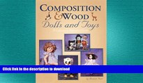 FAVORITE BOOK  Composition   Wood Dolls and Toys: A Collector s Reference Guide  PDF ONLINE