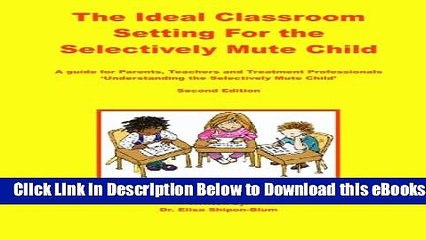 [Download] The Ideal Classroom Setting for the Selectively Mute Child Free Books