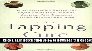 [Reads] The Tapping Cure: A Revolutionary System for Rapid Relief from Phobias, Anxiety,