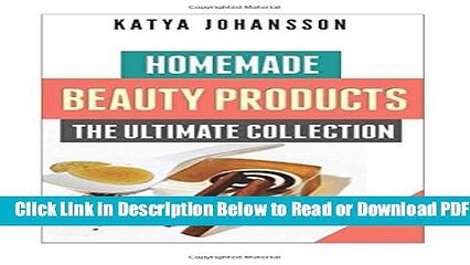 [Get] Homemade Beauty Products: The Ultimete Recipe Collection of Homemade Deodorant, Homemade