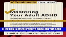 [New] Mastering Your Adult ADHD: A Cognitive-Behavioral Treatment Program Client Workbook