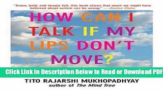 [Get] How Can I Talk If My Lips Don t Move?: Inside My Autistic Mind Popular Online