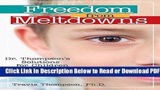 [Get] Freedom from Meltdowns: Dr. Thompson s Solutions for Children with Autism Popular New