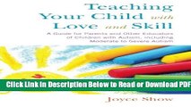 [Get] Teaching Your Child with Love and Skill: A Guide for Parents and Other Educators of Children