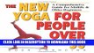 [Read] The New Yoga for People Over 50: A Comprehensive Guide for Midlife   Older Beginners Ebook