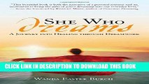 [Read] She Who Dreams: A Journey into Healing through Dreamwork Popular Online